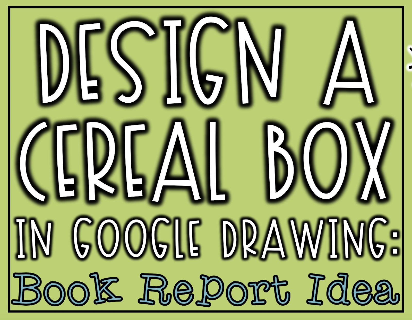 Design A Cereal Box In Google Drawing: Book Report Idea Intended For Cereal Box Book Report Template