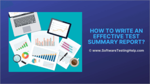 How To Write An Effective Test Summary Report [Download with Test Exit Report Template