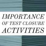 Importance Of Test Closure Activities In Testing Process Regarding Test Closure Report Template